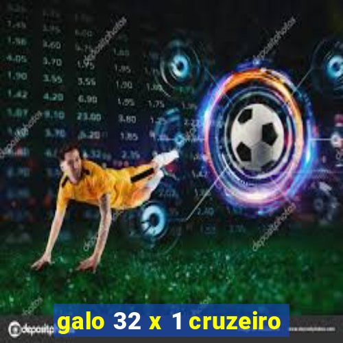 galo 32 x 1 cruzeiro